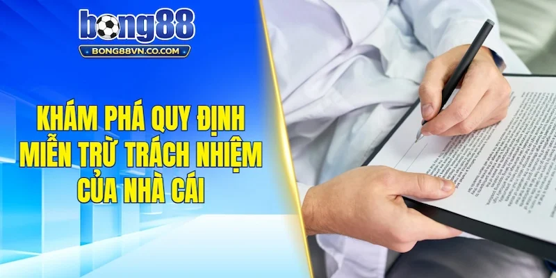 Khám phá quy định miễn trừ trách nhiệm của nhà cái