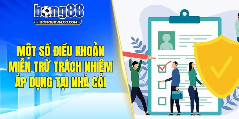 Một số điều khoản miễn trừ trách nhiệm áp dụng tại nhà cái